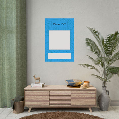 Dànnch’e? Poster Base 24x36