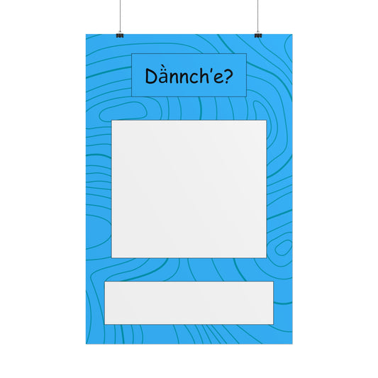 Dànnch’e? Poster Base 24x36